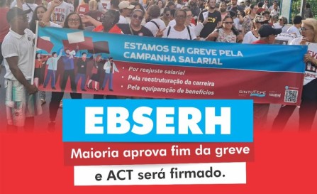 Ebserh - Maioria aprova fim da greve e ACT será firmado