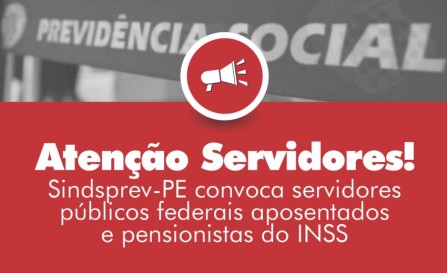 Sindsprev-PE convoca servidores públicos federais aposentados e pensionistas do INSS